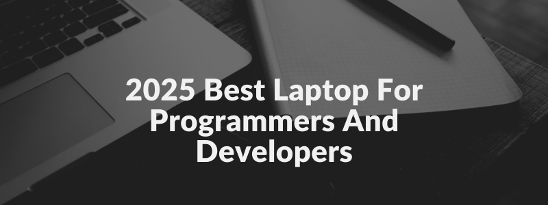 2025 best laptop for programmers and developers