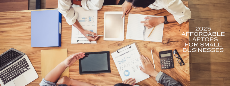 2025 affordable laptops for small businesses