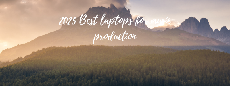 2025 Best laptops for music production